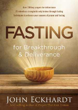Fasting For Breakthrough And Deliverance PB - John Eckhardt